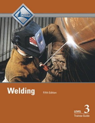 Welding Level 3 Trainee Guide (5th Edition) - Paperback By NCCER - GOOD