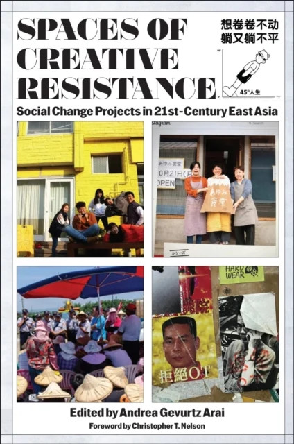 Spaces of Creative Resistance – Social Change Projects in 21st Century East Asi…