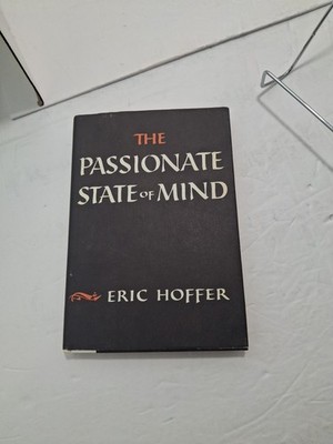 The Passionate State of Mind by Eric Hoffer, 1955