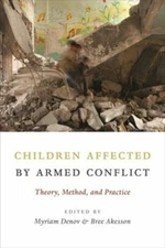 Children Affected by Armed Conflict: Theory, Method, and Practice by Denov: New