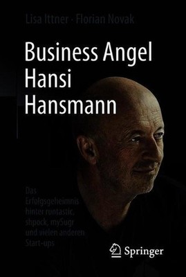 Business Angel Hansi Hansmann: Das Erfolgsgeheimnis hinter runtastic, shpock, my