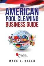 The American Pool Cleaning Business Guide by Perquin Business Development