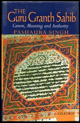 The Guru Granth Sahib: Canon, Meaning and Authority Signed P.Singh HC/DJ OUP
