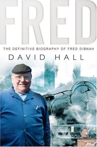 Fred The Definitive Biography Of Fred Dibnah By David Hall 9780593056646 EBay