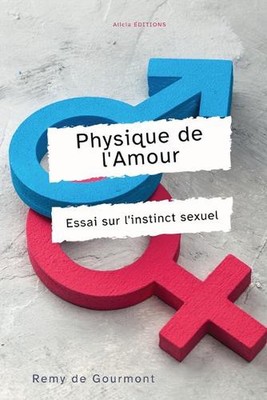 Physique de l'Amour: Essai sur l'instinct sexuel by Remy De Gourmont Paperback B