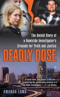 Deadly Dose: The Untold Story of a Homicide Investigator's Crusade  - ACCEPTABLE