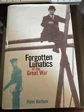 FORGOTTEN LUNATICS OF THE GREAT WAR By Peter Barham - Hardcover