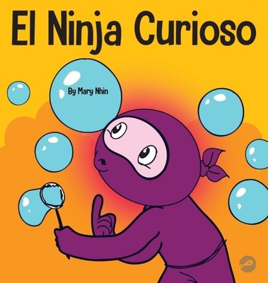 EL NINJA CURIOSO: UN LIBRO DE APRENDIZAJ by NHIN, MARY Hardback Self Help
