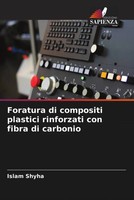Islam Shyha | Foratura Di Compositi Plastici Rinforzati Con Fibra Di Carbonio