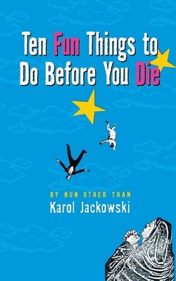 Ten Fun Things to Do Before You Die - paperback Jackowski, Karol
