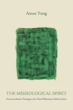 The Missiological Spirit: Christian Mission Theology in the Th...