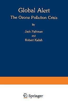 Global Alert: The Ozone Pollution Crisis by Fishman, Jack; Kalish, Robert