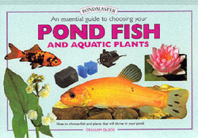 An Essential Guide to Choosing Your Pond Fish and Aquatic Plants (Tankmaster), G