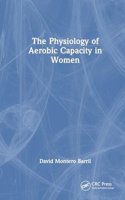 The Physiology of Aerobic Capacity in Women by David Montero Barril NEW