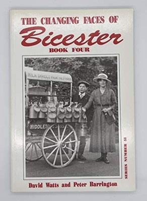 The Changing Faces of Bicester, Boo..., David & Barring