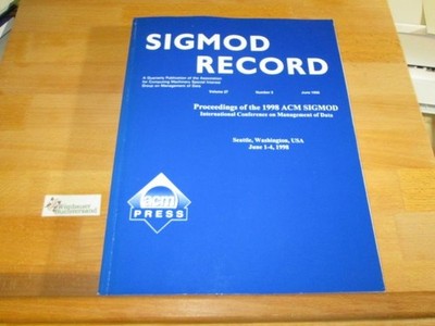 Sigmod 98: Sigmod: International Conference on Management of Data, June 1-4 1998
