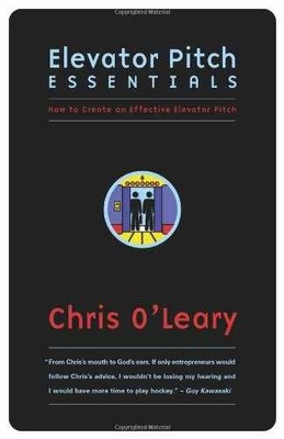 Elevator Pitch Essentials: How to Get - Paperback, by Chris O'Leary - Very Good