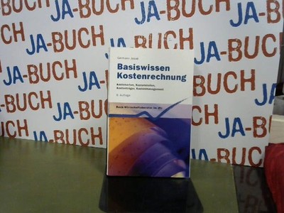 Basiswissen Kostenrechnung: Kostenarten, Kostenstellen, Kostenträger, Kos 199128