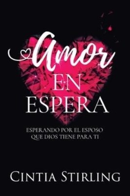 Stirling - Amor en Espera  Esperando por el Esposo que Dios tiene para - X555z