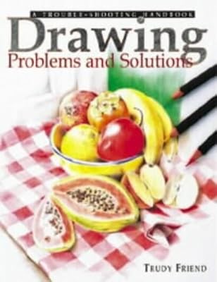 Drawing Problems and Solutions: A Trouble-shooting Handbook, Friend, Trudy, Used