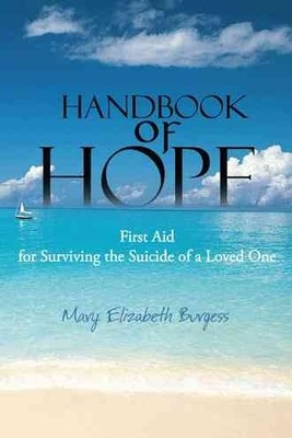 Handbook of Hope : First Aid for Surviving the Suicide of a Loved One, Paperb...