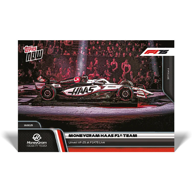 2025 Topps Now F1 007 MONEYGRAM HAAS F1 TEAM VF-25 LIVERY @ F1 75