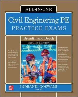 Bauingenieurwesen PE Praxisprüfungen: Breite und Tiefe, 2. Auflage