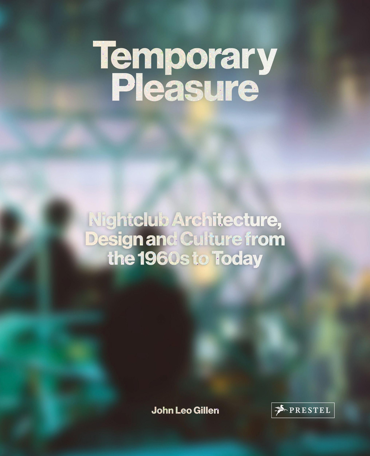 Thumbnail - Temporary Pleasure | Nightclub Architecture, Design And Culture From