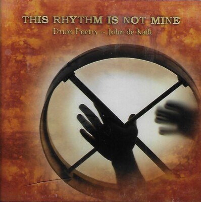This Rhythm is Not Mine - Drum Poetry by John de Kadt (CD) Sealed