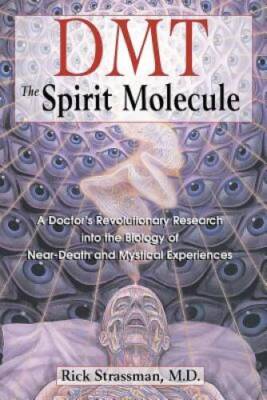 DMT: The Spirit Molecule: A Doctor's Revolutionary Research into th - ACCEPTABLE