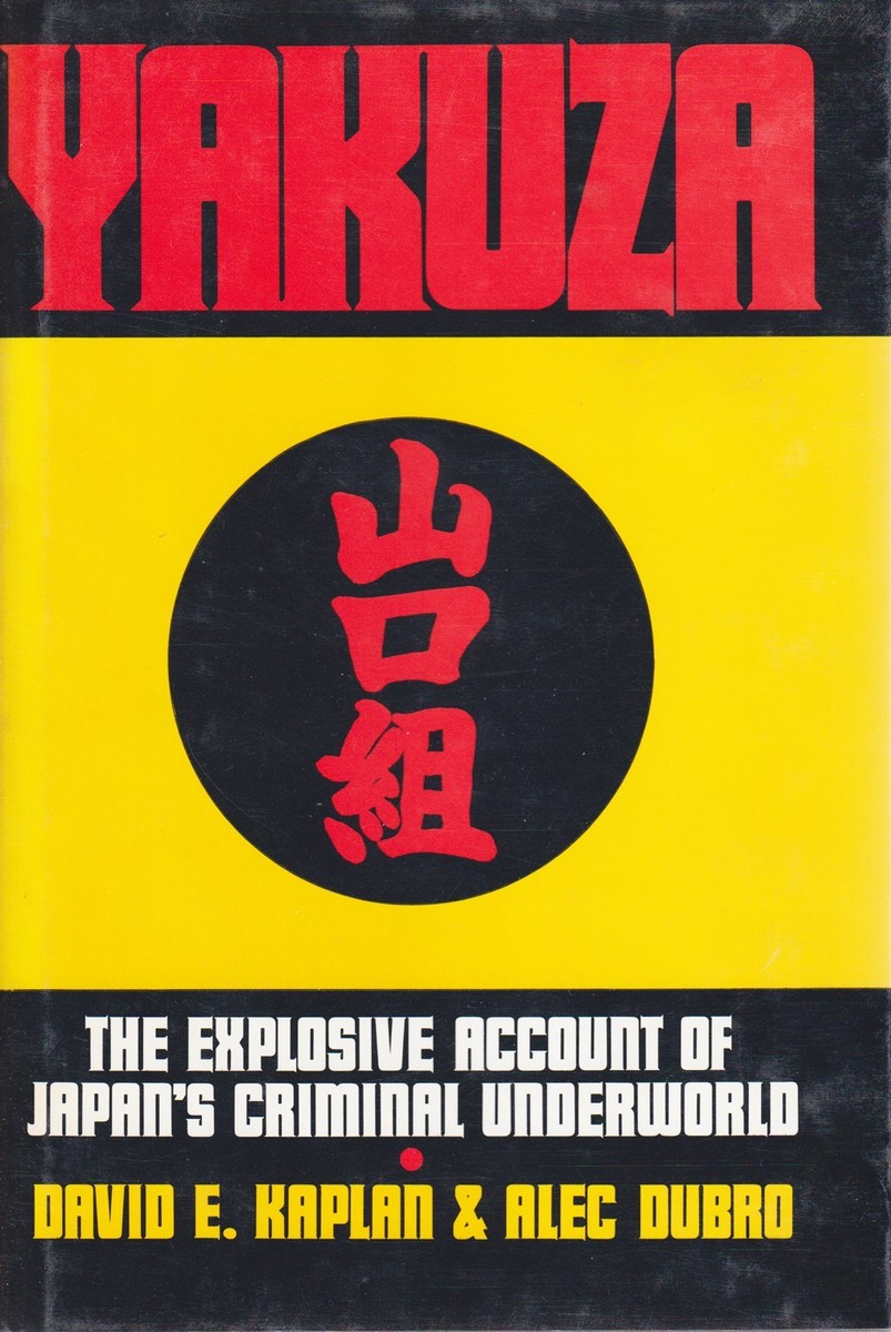 Yakuza The Explosive Account Of Japan's Criminal Underworld By