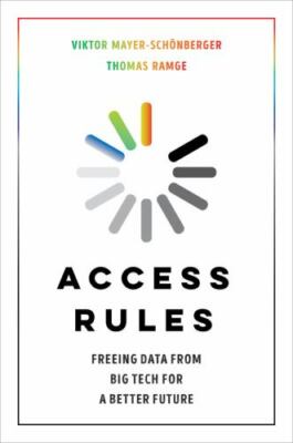 Access Rules : Freeing Data from Big Tech for a Better Future, Hardcover by M...