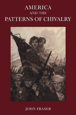 America and the Patterns of Chivalry John Fraser Taschenbuch Englisch 2008