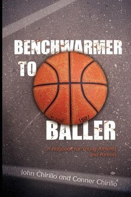 Benchwarmer to Baller by John Chirillo Paperback Book