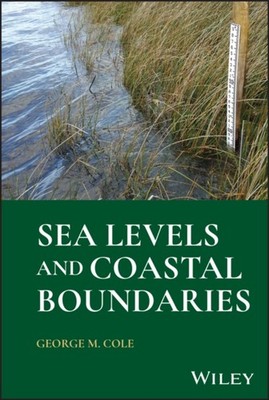 Sea Levels and Coastal Boundaries by George M.  Cole HARDBACK 9781394216888
