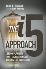 The I5 Approach: Lesson Planning That Teaches Thinking and Fosters...