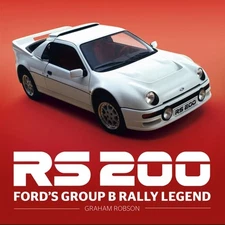 RS200 - Ford's Group B Rally Legend - Robson, Graham