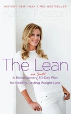 The Lean: A Revolutionary (and Simple!) 30-Day Plan for Healthy, Lasting Weight