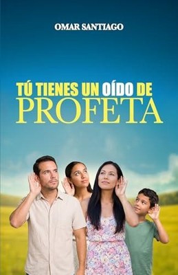 Tu Tienes Un Oido de Profeta by Santiago Sepulveda, Omar   Paperback
