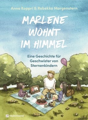 Marlene wohnt im Himmel: Eine Geschichte für Geschwister von Sternenkindern Kopp