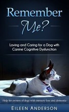 Remember Me?: Loving and Caring for a Dog w... 9781943634019 by Anderson, Eileen