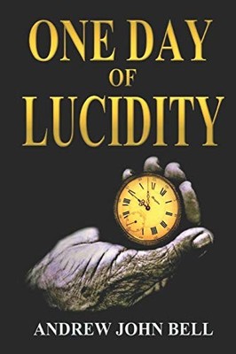 One Day of Lucidity,Andrew John Bell