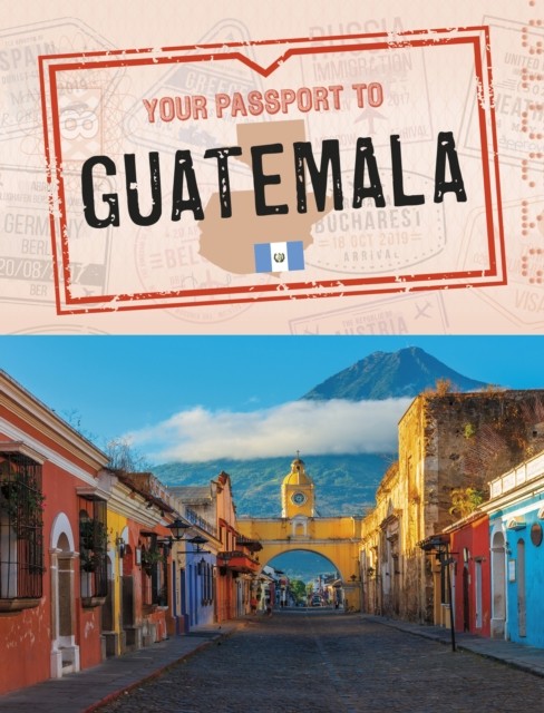 Your Passport To Guatemala
