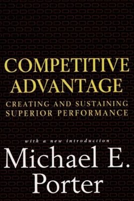 Competitive Advantage : Creating and Sustaining Superior Performa