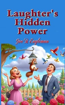 Laughter's Hidden Power by Joe R. Eagleman Paperback Book