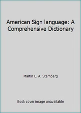 American Sign language: A Comprehensive Dictionary by Martin L. A. Sternberg