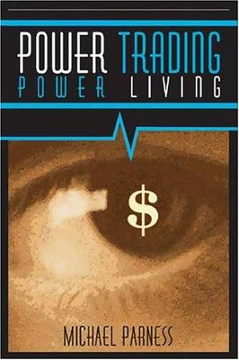 Power Trading Power Living - Paperback, by Michael Parness - Very Good l