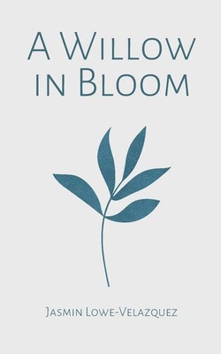 A Willow in Bloom | Jasmin Lowe-Velazquez | Taschenbuch | Englisch | 2024