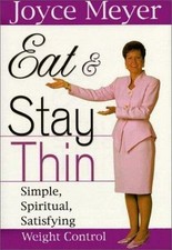 Eat and Stay Thin: Simple, Spiritual, Satisf- Joyce Meyer, 1577941446, hardcover