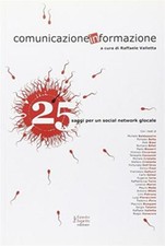 Comunicazione informazione. 25 saggi per un social network glocale - Valle...